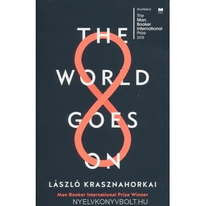 World Goes On | Laszlo Krasznahorkai, Ottilie Mulzet, George Szirtes, John Batki (ISBN: 9781788160124)