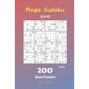Mega Sudoku 16x16 - 200 Hard Puzzles vol. 3 | Liam Parker (ISBN: 9781688670358)