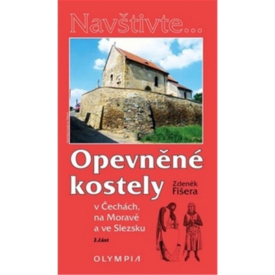 Opevněné kostely II. díl - Fišera Zdeněk