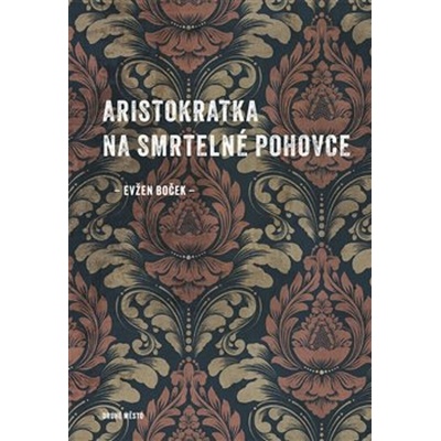 Aristokratka na smrtelné pohovce - Evžen Boček