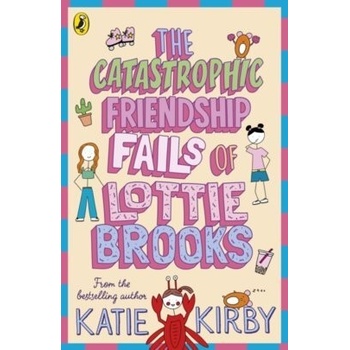 Catastrophic Friendship Fails of Lottie Brooks Kirby Katie