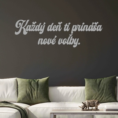 Drevený nápis na stenu - Každý deň ti prináša nové voľby