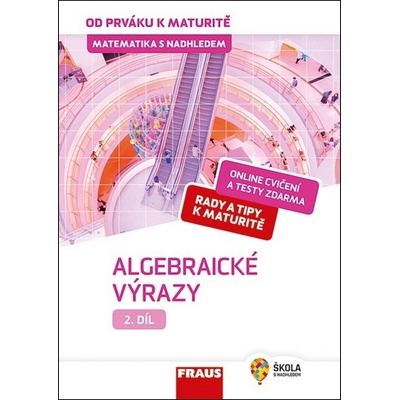 Matematika s nadhledem od prváku k maturitě 2. - Algebraické výrazy