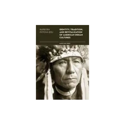 Identity, Tradition and Revitalisation of American Indian Culture Barbora Půtov