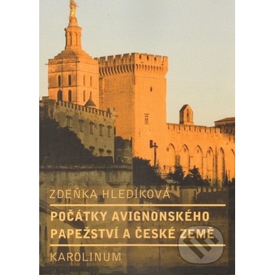 Počátky avignonského papežství a české země Hledíková Zdeňka