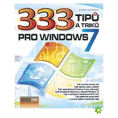 333 tipů a triků pro Windows 7 - Karel Klatovský