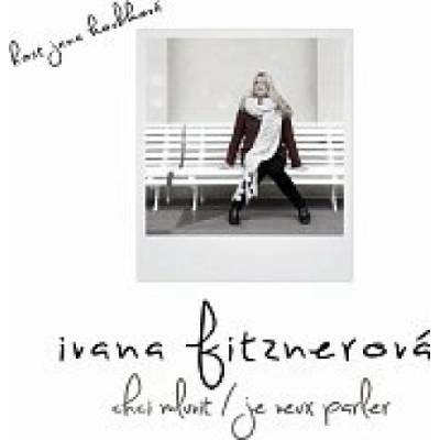 Fitznerová Ivana - Chci mluvit / Je veux parler CD