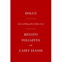 Dolci: American Baking with an Italian Accent: A Cookbook Poliafito Renato