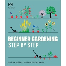 Beginner Gardening Step by Step A Visual Guide to Yard and Garden Basics
