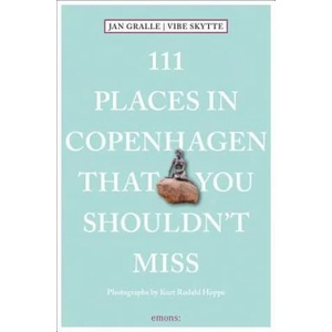 111 Places in Copenhagen That You Shouldn't Miss | Vibe Skytte (ISBN: 9783740805807)