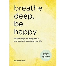 Happier Every Day: Simple Ways to Bring More Peace, Contentment and Joy Into Your Life Munier Paula