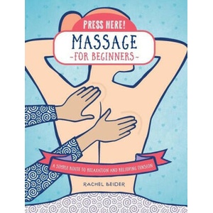 Press Here! Massage for Beginners | Beider, Rachel (ISBN: 9780760392805)