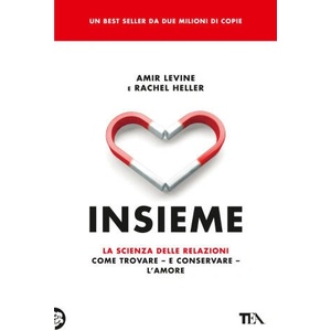 Insieme. La scienza delle relazioni: come trovare e conservare l'amore | Amir Levine, Rachel Heller (2023)