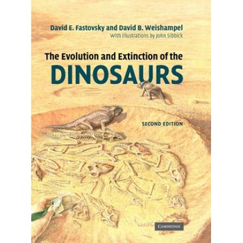 Evolution and Extinction of the Dinosaurs | David E Fastovsky