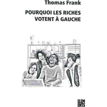 pourquoi les riches votent à gauche | Thomas Frank