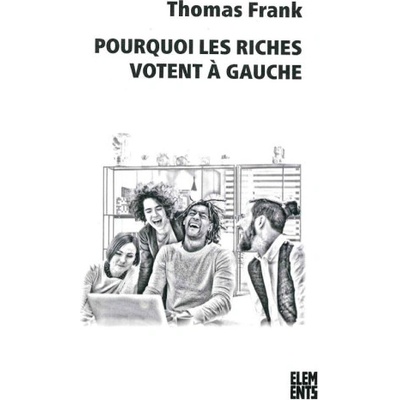 pourquoi les riches votent à gauche | Thomas Frank