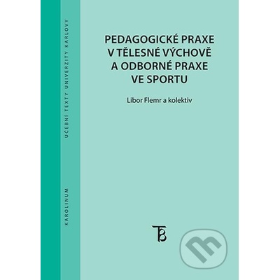 Pedagogické praxe v tělesné výchově a odborné praxe ve sportu - Libor Flemr