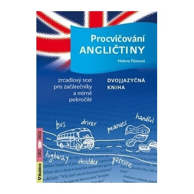 Procvičování angličtiny - Dvojjazyčná kniha / Zrcadlový text pro začátečníky a mírně pokročilé - Helena Flámová