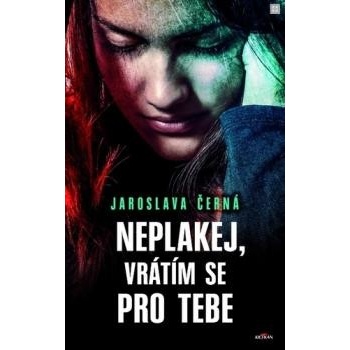 Neplakej, vrátím se pro tebe - Jaroslava Černá
