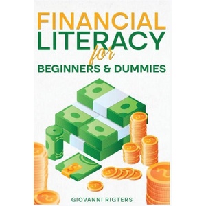 Financial Literacy for Beginners & Dummies | Giovanni Rigters (ISBN: 9781088082089)