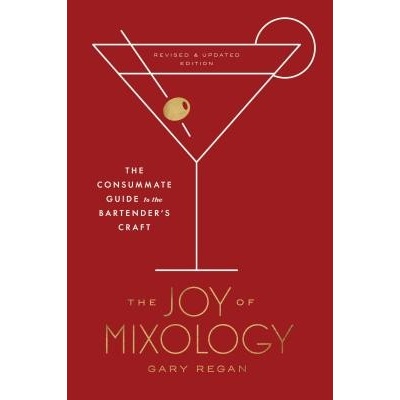 Joy of Mixology - The Consummate Guide to the Bartender's Craft Regan Gary Pevná vazba