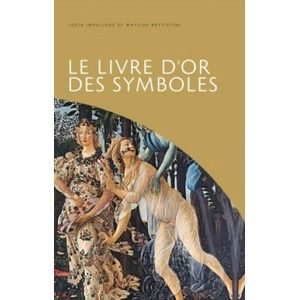 Le livre d'or des symboles | Matilde Battistini, Lucia Impelluso (ISBN: 9782754106092)