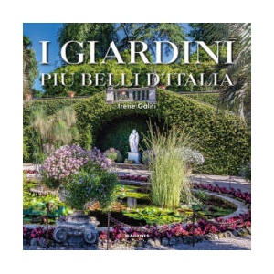 giardini più belli d'Italia | Irene Galifi (ISBN: 9788866492405)