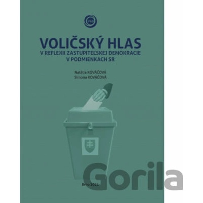 Voličský hlas v reflexii zastupiteľskej demokracie v podmienkach SR - Natália Kováčová, Simona Kováčová