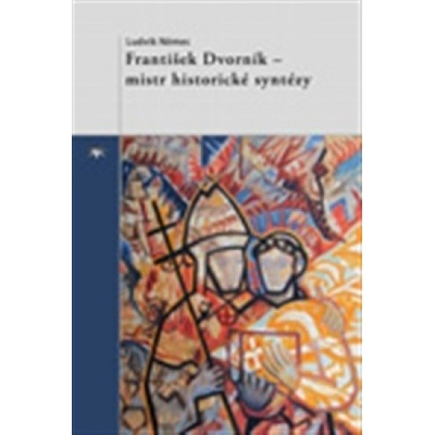 František Dvorník – mistr historické syntézy - Ludvík Němec