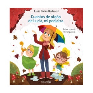 CUENTOS DE OTOÑO DE LUCIA, MI PEDIATRA | GALAN BERTRAND, LUCIA, APARICIO, NURIA (2021)