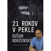 21 rokov v pekle - Dušan Borženský