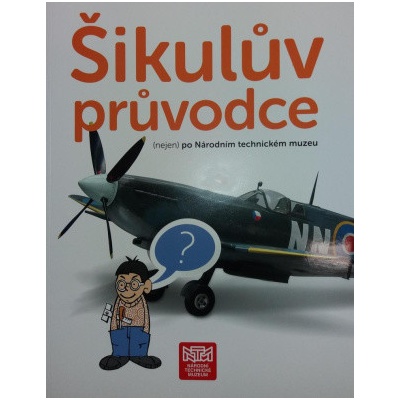 Informace produktu Šikulův průvodce nejen po Národním technickém muzeu