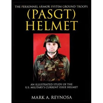 Image 1 of Personnel Armor System Ground Tr (PASGT) Helmet: An Illustrated Study of the U. S. Militarys Current Issue Helmet | Mark A. Reynosa