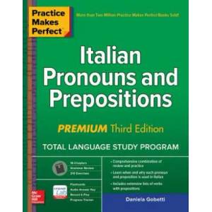 Practice Makes Perfect: Italian Pronouns and Prepositions, Premium Third Edition | Daniela Gobetti (ISBN: 9781260453478)