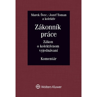 Zákonník práce Zákon o kolektívnom vyjednávaní - Švec, Marek; Valentová, Tatiana