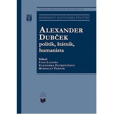 Alexander Dubček politik, štátnik, humanista - Zborník