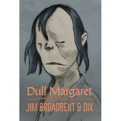 Dull Margaret - Dix, Jim Broadbent