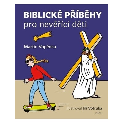 Biblické příběhy pro nevěřící děti - Martin Vopěnka, Jiří Votruba (ilustrátor)