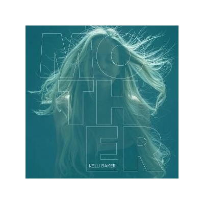 Kelli Baker - MOTHER CD