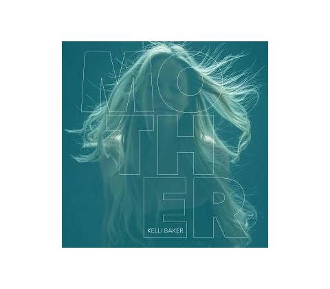 Kelli Baker - MOTHER CD
