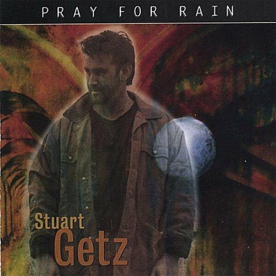 GETZ, STUART - PRAY FOR RAIN CD