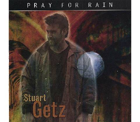 GETZ, STUART - PRAY FOR RAIN CD