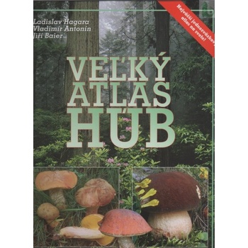 Veľký atlas húb - Ladislav Hagara, Vladimír Antonín, Jiří Baier