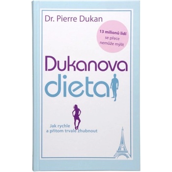 Dukanova dieta - Jak rychle a přitom trvale zhubnout - 2. vydání - Pierre Dukan