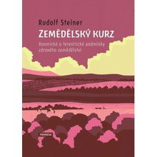 Zemědělský kurz - Kosmické a terestrické podmínky zdravého zemědělství - Rudolf Steiner