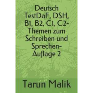 Deutsch TestDaF, DSH, B1, B2, C1, C2- Themen zum Schreiben und Sprechen- Auflage 2 | Tarun Malik (ISBN: 9781074531256)