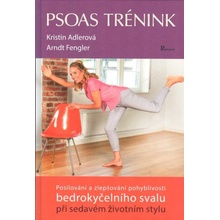 Psoas trénink - Posilování a zlepšování pohyblivosti bedrokyčelního svalu při sedavém životním stylu