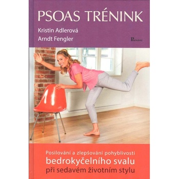 Psoas trénink - Posilování a zlepšování pohyblivosti bedrokyčelního svalu při sedavém životním stylu
