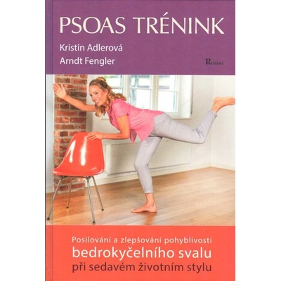 Psoas trénink - Posilování a zlepšování pohyblivosti bedrokyčelního svalu při sedavém životním stylu
