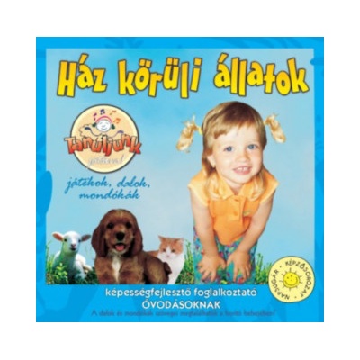 HÁZ KÖRÜLI ÁLLATOK: JÁTÉKOK, DALOK MONDÓKÁK ÓVODÁS CD